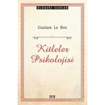 Kitleler Psikolojisi-Ölümsüz Eserler - Gustave Le Bon - Say Yayınları