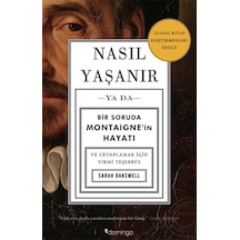 Nasıl Yaşanır ya da Bir Soruda Montaigne'in Hayatı - Sarah Bakewell - Domingo Yayınevi