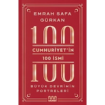 Cumhuriyet'in 100 İsmi: Büyük Devrimin Portreleri - Emrah Safa Gürkan - Mundi