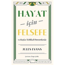 Hayat İçin Felsefe ve Başka Tehlikeli Durumlarda - Jules Evans - Koridor Yayıncılık