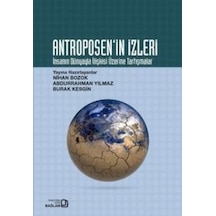 Antroposen'in İzleri - İnsanın Dünyayla İlişkisi Üzerine Tartışma