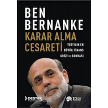 Karar Alma Cesareti - Yüzyılın En Büyük Finans Krizi ve Sonrası - Ben Bernanke - Scala Yayıncılık