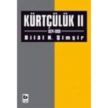 Kürtçülük II (1924-1999) - Bilal N. Şimşir - Bilgi Yayınevi
