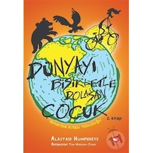 Dünyayı Bisikletle Dolaşan Çocuk 2 - Amerika Kıtası Yolculuğu - Alastair Humphreys - Beyaz Balina Yayınları