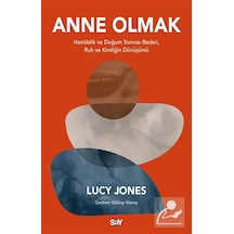 Anne Olmak & Hamilelik Ve Doğum Sonrası Beden, Ruh Ve Kimliğin...
