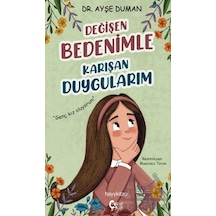 Değişen Bedenimle Karışan Duygularım