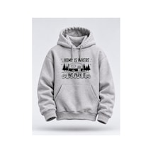 North Whiskers Karavan Ve Kamp Temalı Unisex Hoodie Home Is Where We Park It Baskılı Sweatshirt Gri - 931370481 Gri - 931370481 Gri