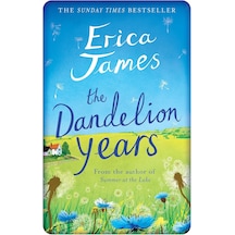 The Dandelion Years: From Wartime Bletchley To A Modern Day Suffolk Village, An Enthralling Tale Of Friendship And Love