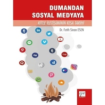 Dumandan Sosyal Medyaya Kitle İletişiminin Kısa Tarihi  - Fatih Sinan Esen  - Gazi Kitabevi