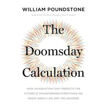 The Doomsday Calculation: How an Equation that Predicts the Future Is Transforming Everything We Know About Life and the Universe 9780316423922