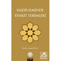 Hadis İlminde Tenkit Terimleri ve İlgili Çalışmalar - Ahmet Yücel - M. Ü. İlahiyat Fakültesi Vakfı Yayı