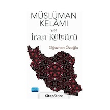 Müslüman Kelamı ve İran Kültürü  - Oğuzhan Özoğlu  - Nobel Akademik Yayıncılık