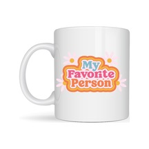 My Favorite Person Yazılı Porselen Kupa Model 17 Sevgiliye Arkadaşa Özel Tatlı Tasarım Hediye Kupası Diğer