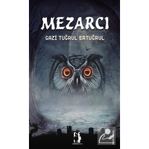 Mezarcı - Gazi Tuğrul Ertuğrul - Metinlerarası Kitap