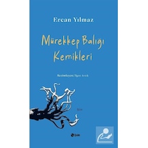 Mürekkep Balığı Kemikleri - Ercan Yılmaz - Şule Yayınları