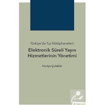 Türkiyede Tıp Kütüphaneleri-Elektronik Süreli Yayın Hizmetlerinin Yönetimi - Huriye Çolaklar - Hiperlink