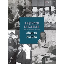 Arşivden Lezzetler - Yemek ve Kültür Yazıları - Gökhan Akçura - Oğlak Yayıncılık