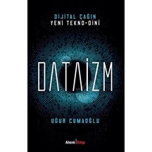 Dijital Çağın Yeni Tekno - Dini Dataizm - Uğur Cumaoğlu - Ahenk Kitap