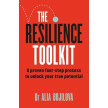 The Resilience Toolkit: A Proven Four-step Process To Unlock Your True Potential By The Expert Psychologist On Channel 4&apos S Celebrity Sas: Who Dares Wins