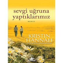 Sevgi Uğruna Yaptıklarımız - Kristin Hannah - Pegasus