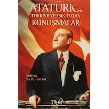 Atatürk'ten Türkiye'ye Işık Tutan Konuşmalar - Halil Bal - Truva Yayınları
