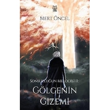 Gölgenin Gizemi - Sonsuzluğun Melodisi 2 - Mert Öncel - Luna Yayınları