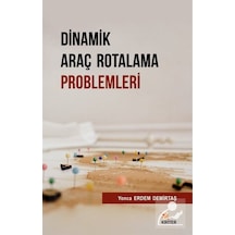 Dinamik Araç Rotalama Problemleri  - Yonca Erdem Demirtaş  - Kriter