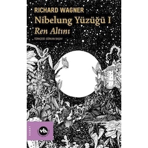 Nibelung Yüzüğü 1 - Ren Altını - Richard Wagner - VakıfBank Kültür Yayınları