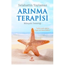 Arınma Terapisi-Bilinçaltı Temizliği - Selahattin Yaylamaz - Hayat Yayıncılık