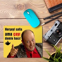 Herşeyi Salla Ama Çayı Demle Hacı Mouse Pad Mousepad