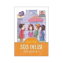 Süs Delisi - Süper Çocuklar 4 - Aytül Akal - Tudem Yayınları