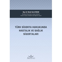 Türk Sigorta Hukukunda Hastalık Ve Sağlık Sigortaları