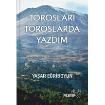 Torosları Toroslarda Yazdım / Yaşar Eğriboyun