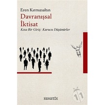 Davranışsal İktisat - Kısa Bir Giriş: Kurucu Düşünürler - Eren Kırmızıaltın - Heretik Yayıncılık