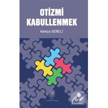 Otizmi Kabullenmek - Hamza Dereli - Platanus Publishing