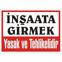 Inşaata Girmek Yasak Ve Tehlikelidir Levhası
