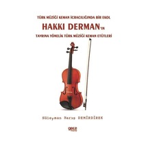 Türk Müziği Keman İcracılığında Bir Ekol Hakkı Derman'ın Tavrına Yönelik Türk Müziği Keman Etütleri - Süleyman Barış Demirdirek - Gece Kitaplığı