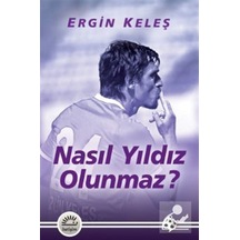 Nasıl Yıldız Olunmaz? / Ergin Keleş