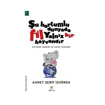 Şu Hortumlu Dünyada Fil Yalnız Bir Hayvandır - Ahmet Şerif İzgören