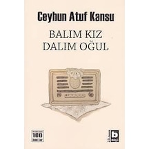 Balım Kız Dalım Oğul -  Ceyhun Atuf Kansu -  Bilgi Yayınevi