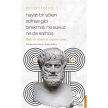 Aristoteles - Mutlu Ve Erdemli Bir Yaşamın Yolları / Çağla Özden 9786254416989