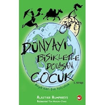 Dünya'yı Bisikletle Dolaşan Çocuk 3 - Asya'dan Eve Yolculuk - Alastair Humphreys - Beyaz Balina Yayınları