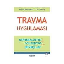 Travma Uygulaması - Stabilizasyon ve İyileşme için Araçlar - Anna B. Baranowsky - Psikonet