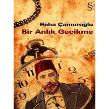 Bir Anlık Gecikme - Reha Çamuroğlu - Everest Yayınları