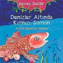 Denizler Altında Kırmızı Somon - Aysun Berkay Özmen - Altın Kitaplar