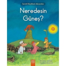 Neredesin Güneş?-Sevimli Küçüklerin Maceraları - Christian Jolibois -  Christian Heinrich - 1001 Çiçek