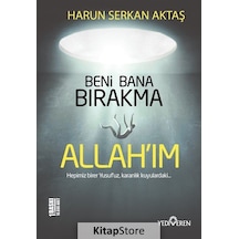 Kitapstore Beni Bana Bırakma Allah'Im / Harun Serkan Aktaş