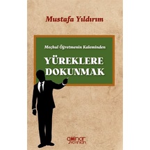Meçhul Öğretmenin Kaleminden Yüreklere Dokunmak - Mustafa Yıldırım - Gülnar Yayınları