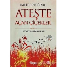 Ateşte Açan Çiçekler - Halit Ertuğrul - Nesil Yayınları