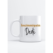 İncinmişsin Dedi Baskılı Porselen Kupa Bardak Beyaz